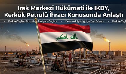 Irak merkezi hükümeti ile IKBY, Kerkük petrolü ihracı konusunda anlaştı