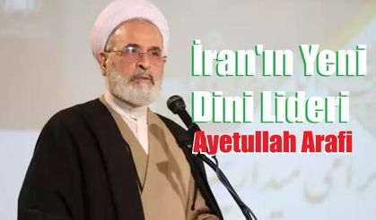 İran Dini Lideri Hamaney’in yerine geçici olarak Ayetullah Arafi atandı
