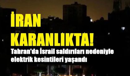 Tahran'da İsrail saldırıları nedeniyle elektrik kesintileri yaşandı