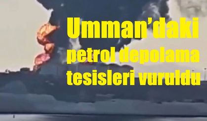 Umman’daki petrol depolama tesisleri vuruldu
