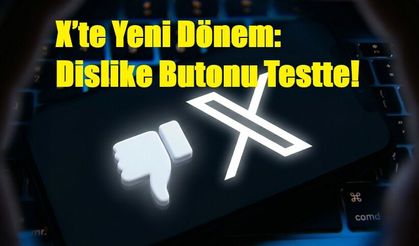 X’te Yeni Dönem: Dislike Butonu Testte!