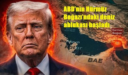 ABD’nin Hürmüz Boğazı’ndaki deniz ablukası başladı
