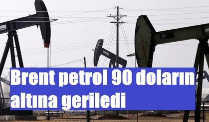 Brent petrol 90 doların altına geriledi