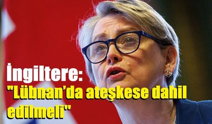 İngiltere: "Lübnan’da ateşkese dahil edilmeli''