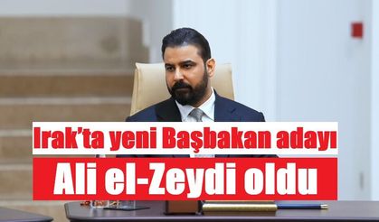 Irak’ta yeni Başbakan adayı Ali el-Zeydi oldu