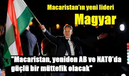 Macaristan’ın yeni lideri Magyar: "Macaristan, yeniden AB ve NATO’da güçlü bir müttefik olacak"