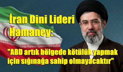 İran Dini Lideri Hamaney: "ABD artık bölgede kötülük yapmak için sığınağa sahip olmayacaktır"