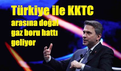Türkiye ile KKTC arasına doğal gaz boru hattı geliyor