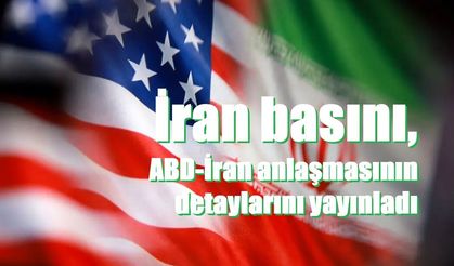 İran basını, ABD-İran anlaşmasının detaylarını yayınladı