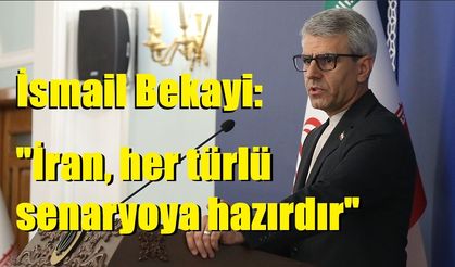 İsmail Bekayi: "İran, her türlü senaryoya hazırdır"