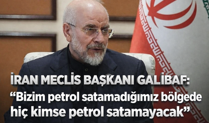 İran Meclis Başkanı Galibaf: "Bizim petrol satamadığımız bölgede hiç kimse petrol satamayacak"