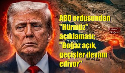 ABD ordusundan "Hürmüz" açıklaması: "Boğaz açık, geçişler devam ediyor"