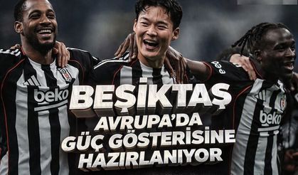 Beşiktaş Avrupa’da Güç Gösterisine Hazırlanıyor