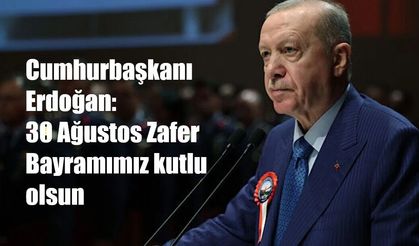 Cumhurbaşkanı Erdoğan: 30 Ağustos Zafer Bayramımız kutlu olsun