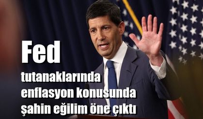 Fed tutanaklarında enflasyon konusunda şahin eğilim öne çıktı