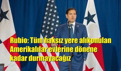 Rubio: Tüm haksız yere alıkonulan Amerikalılar evlerine dönene kadar durmayacağız