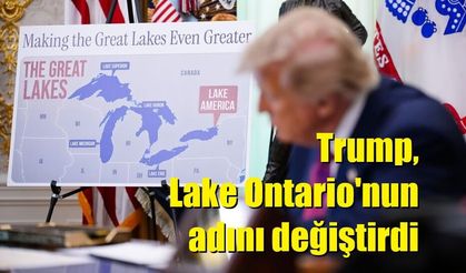 Trump, Lake Ontario'nun adını değiştirdi