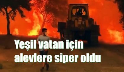Yeşil vatan için alevlere siper oldu