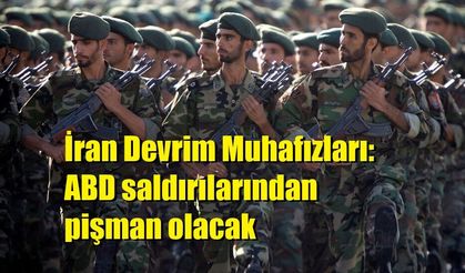İran Devrim Muhafızları: ABD saldırılarından pişman olacak