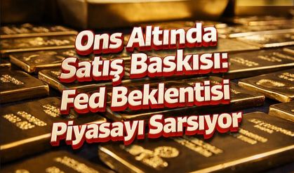 Ons Altında Satış Baskısı: Fed Beklentisi Piyasayı Sarsıyor