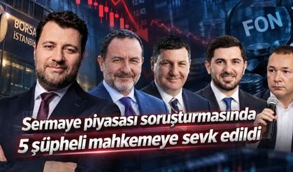 Sermaye piyasası soruşturmasında 5 şüpheli mahkemeye sevk edildi