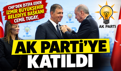 CHP'den istifa eden İzmir Büyükşehir Belediye Başkanı Cemil Tugay, AK Parti'ye katıldı