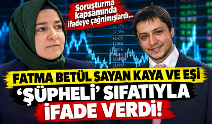 Fatma Betül Sayan Kaya ve Eşi 'Şüpheli' Sıfatıyla İfade Verdi!