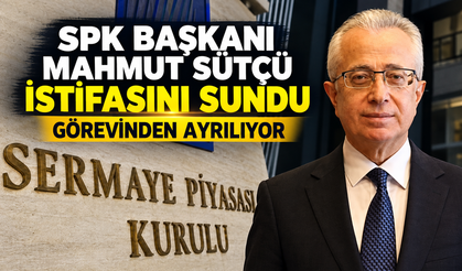 SPK Başkanı Mahmut Sütçü İstifasını Sundu: Görevinden Ayrılıyor
