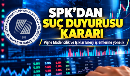 SPK’dan Vişne Madencilik ve Işıklar Enerji işlemlerine yönelik suç duyurusu kararı