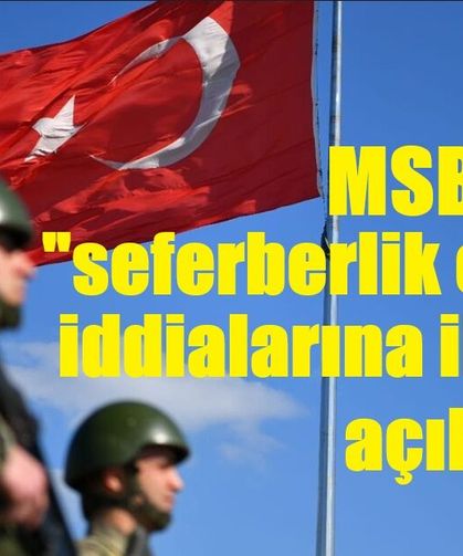 MSB’den "seferberlik emri" iddialarına ilişkin açıklama