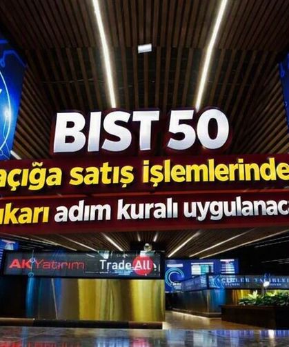 BIST 50’de açığa satış işlemlerinde yukarı adım kuralı uygulanacak