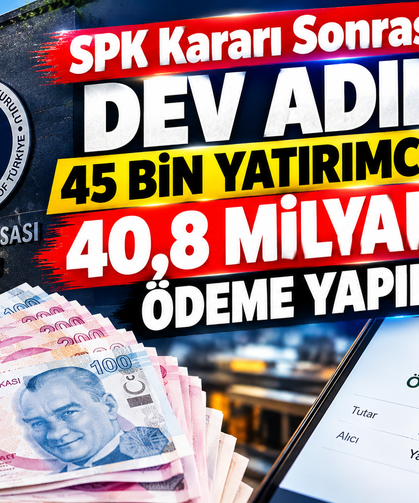 SPK Kararı Sonrası Dev Adım: 45 Bin Yatırımcıya 40,8 Milyar TL Ödeme Yapıldı