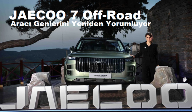 JAECOO 7 Off-Road Aracı Genlerini Yeniden Yorumluyor