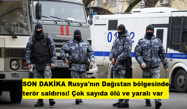 SON DAKİKA Rusya'nın Dağıstan bölgesinde terör saldırısı! Çok sayıda ölü ve yaralı var