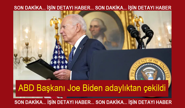 ABD Başkanı Joe Biden adaylıktan çekildi