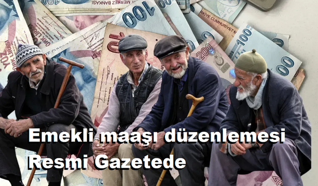 Emekli maaşı düzenlemesi Resmi Gazetede