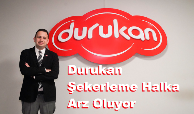 Durukan Şekerleme Halka Arz Oluyor