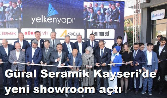 Güral Seramik Kayseri’de yeni showroom açtı