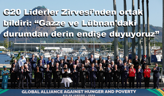 G20 Liderler Zirvesi’nden ortak bildiri: “Gazze ve Lübnan'daki durumdan derin endişe duyuyoruz”