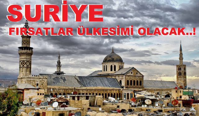 SURİYE FIRSATLAR ÜLKESİMİ OLACAK..! 2025 YILINDA TÜM SEKTÖRLERİN PLANLARI SURİYE'Mİ..!