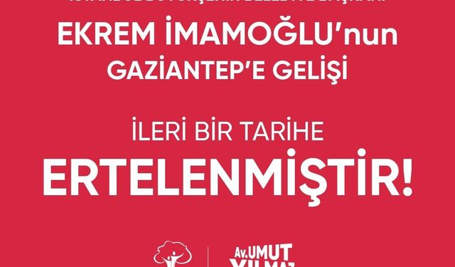 İmamoğlu’nun Gaziantep programı ertelendi