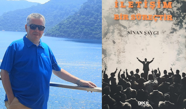 SİNAN SAYGI’DAN ‘İLETİŞİM BİR SÜREÇTİR’ ADLI YENİ KİTAP