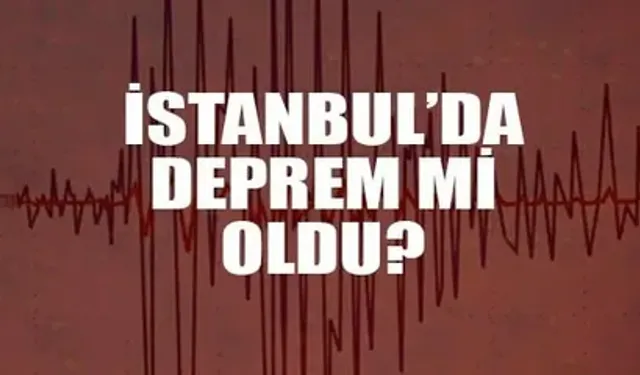 İstanbul'da Deprem Oldu