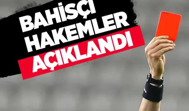 TFF, bahis oynadığı tespit edilen hakemleri açıkladı