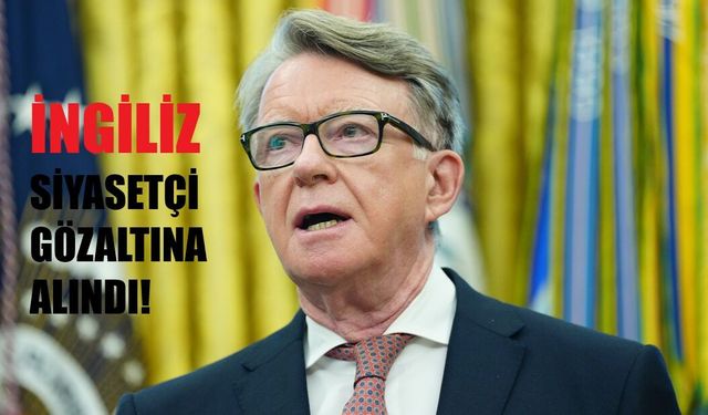 Devlet sırlarını Epstein ile paylaşmakla suçlanan İngiliz siyasetçi Mandelson gözaltına alındı