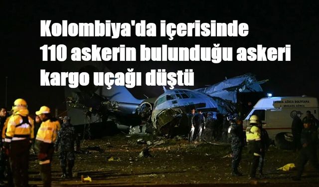 Kolombiya'da içerisinde 110 askerin bulunduğu askeri kargo uçağı düştü