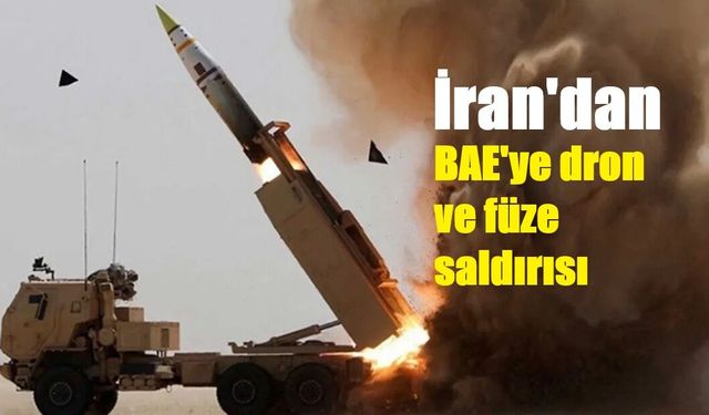 İran'dan BAE'ye dron ve füze saldırısı