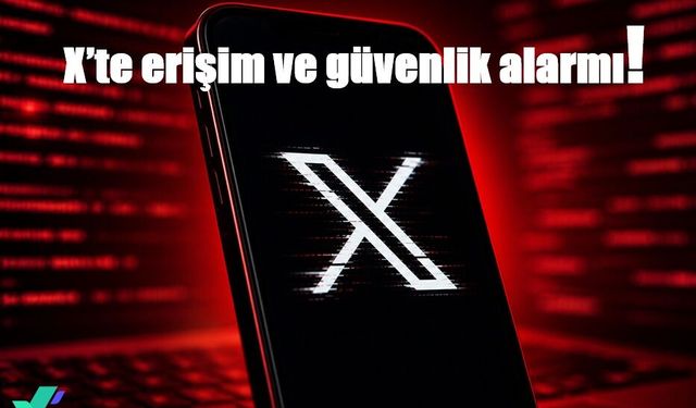 X’te erişim ve güvenlik alarmı: Şikayetler bir haftada yüzde 452 arttı