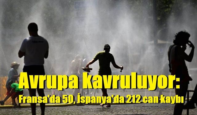 Avrupa kavruluyor: Fransa'da 50, İspanya'da 212 can kaybı