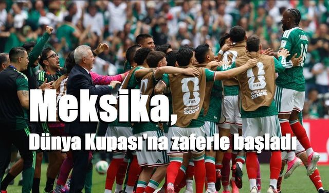 İki gol 3 kırmızı kart! Meksika, Dünya Kupası'na zaferle başladı